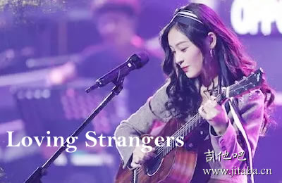 Loving Strangers吉他谱 中国好声音 91吉他谱