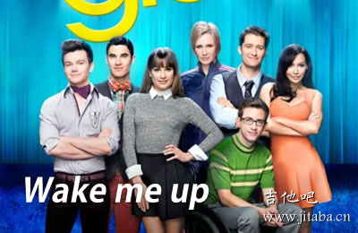Wake me up Glee Cast吉他谱