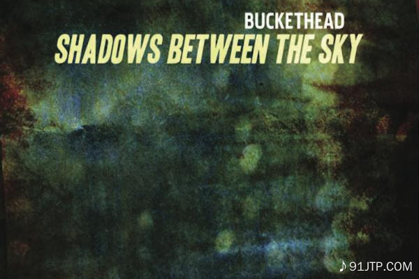 Buckethead《Shadows Between The Sky》GTP谱