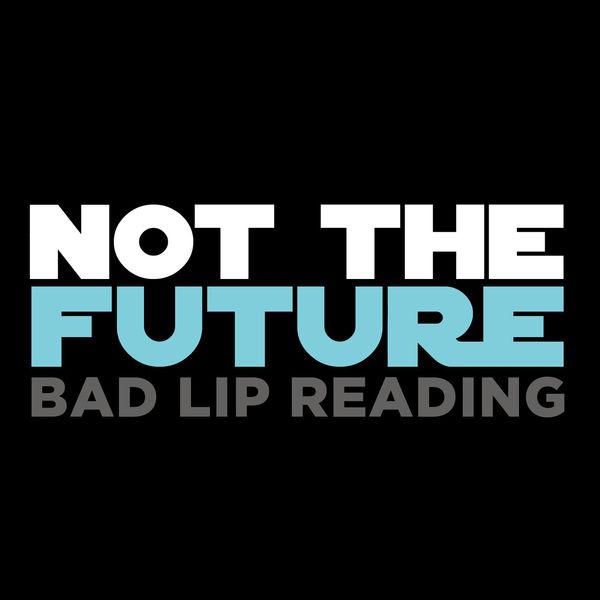 Bad Lip Reading《Not The Future》乐队总谱|GTP谱